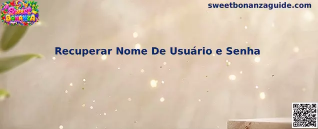 Guia para recuperar nome de usuário e senha no contexto de Sweet Bonanza
