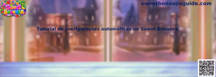 Tutorial de configurações automáticas no Sweet Bonanza