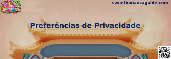 Preferências de Privacidade e configurações de Cookies da Sweet Bonanza